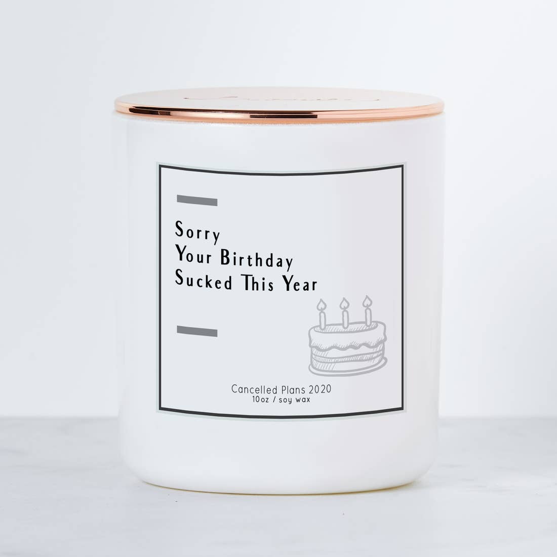 SORRY YOUR BIRTHDAY SUCKED - LUXE SOY CANDLE