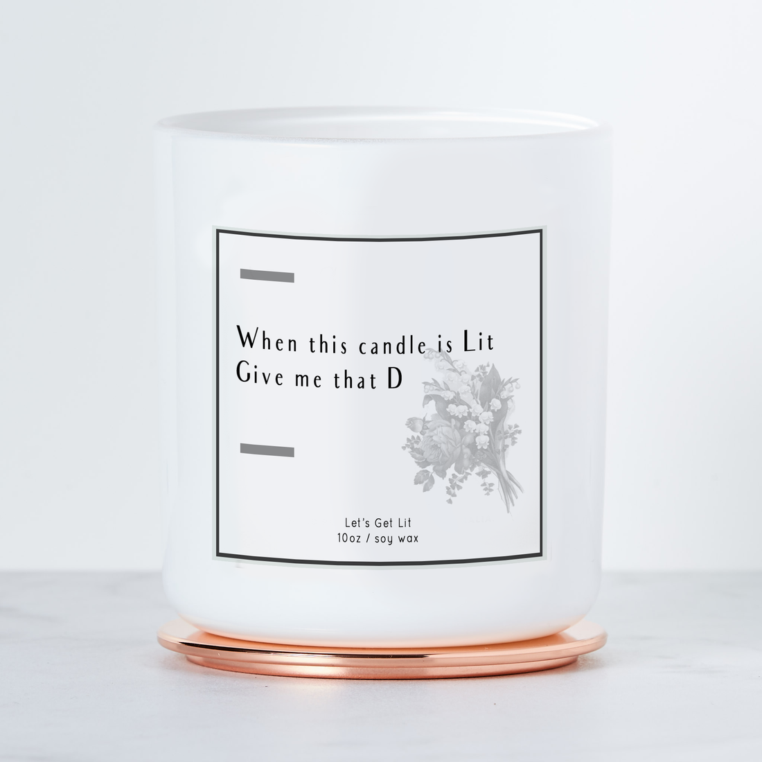 WHEN LIT, GIVE ME THAT D - LUXE SOY CANDLE