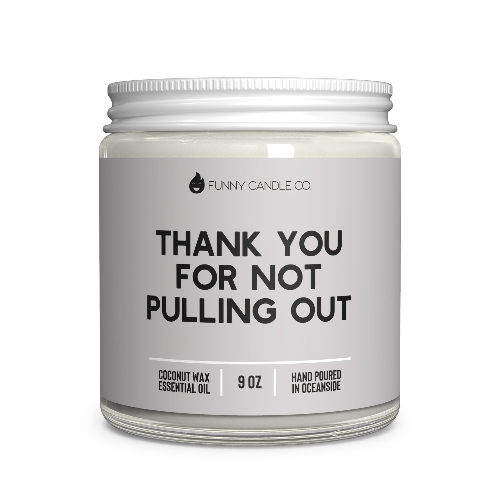 THANK YOU FOR NOT PULLING OUT CANDLE