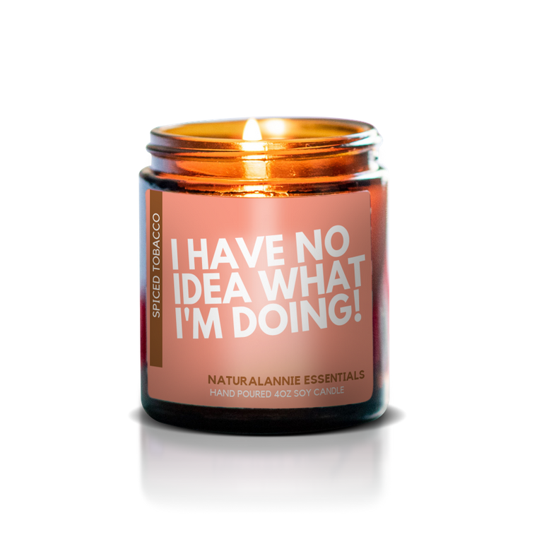 I HAVE NO IDEA WHAT I'M DOING CANDLE